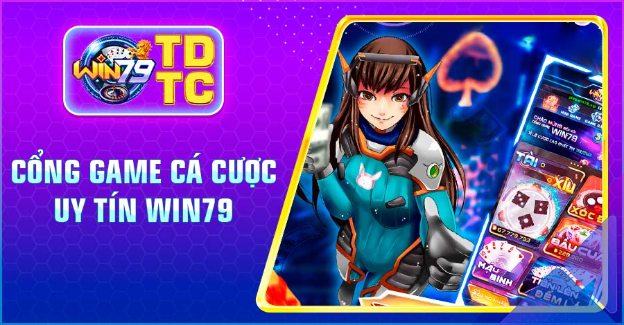 Cổng game cá cược uy tín Win79