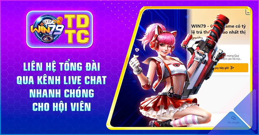 Liên hệ tổng đài qua kênh Live chat nhanh chóng cho hội viên