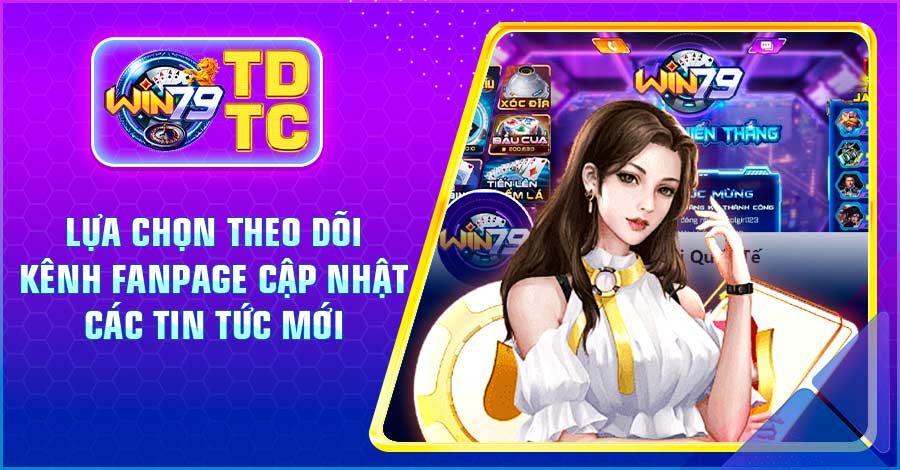 Lựa chọn theo dõi kênh Fanpage cập nhật các tin tức mới