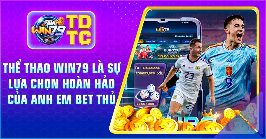 Thể Thao Win79 là sự lựa chọn hoàn hảo của anh em bet thủ